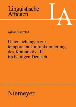 Untersuchungen zur temporalen Umfunktionierung des Konjunktivs II im heutigen Deutsch de Oddleif Leirbukt