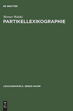 Partikellexikographie: ein Beitrag zur praktischen Lexikologie ; with an English summary de Werner Wolski