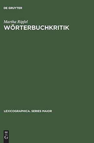 Wörterbuchkritik: eine empirische Analyse von Wörterbuchrezensionen de Martha Ripfel