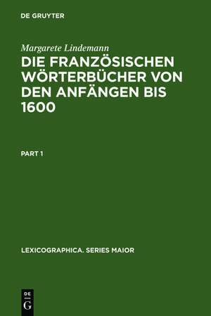 Die französischen Wörterbücher von den Anfängen bis 1600: Entstehung und typologische Beschreibung de Margarete Lindemann