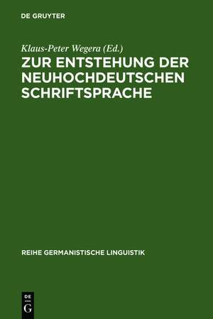 Zur Entstehung der neuhochdeutschen Schriftsprache: eine Dokumentation von Forschungsthesen de Klaus-Peter Wegera