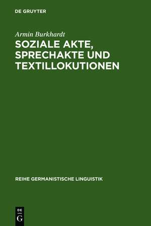 Soziale Akte, Sprechakte und Textillokutionen: A. Reinachs Rechtsphilosophie und die moderne Linguistik de Armin Burkhardt