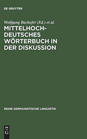 Mittelhochdeutsches Wörterbuch in der Diskussion: Symposion zur Mittelhochdeutschen Lexikographie, Hamburg, Oktober 1985 de Wolfgang Bachofer