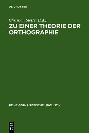 Zu einer Theorie der Orthographie: interdisziplinäre Aspekte gegenwärtiger Schrift- und Orthographieforschung de Christian Stetter