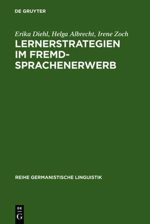 Lernerstrategien im Fremdsprachenerwerb: Untersuchungen zum Erwerb des deutschen Deklinationssystems de Erika Diehl