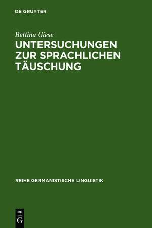 Untersuchungen zur sprachlichen Täuschung de Bettina Giese