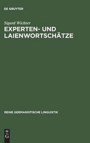 Experten- und Laienwortschätze: Umriß einer Lexikologie der Vertikalität de Sigurd Wichter