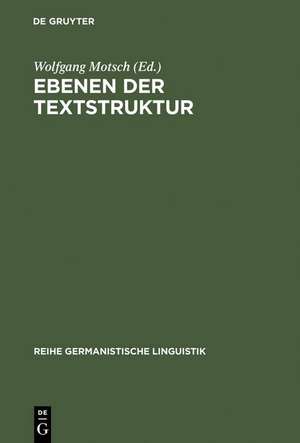 Ebenen der Textstruktur: Sprachliche und kommunikative Prinzipien de Wolfgang Motsch