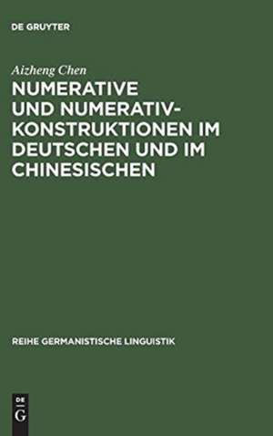 Numerative und Numerativkonstruktionen im Deutschen und im Chinesischen: Eine kontrastiv-typologische Untersuchung de Aizheng Chen