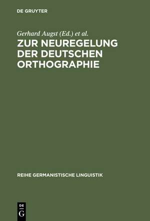 Zur Neuregelung der deutschen Orthographie: Begründung und Kritik de Gerhard Augst