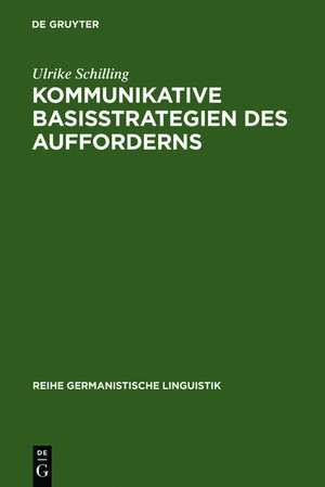 Kommunikative Basisstrategien des Aufforderns: Eine kontrastive Analyse gesprochener Sprache im Deutschen und im Japanischen de Ulrike Schilling