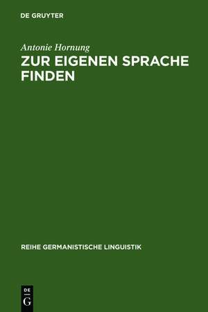 Zur eigenen Sprache finden: Modell einer plurilingualen Schreibdidaktik de Antonie Hornung