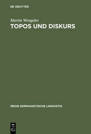 Topos und Diskurs: Begründung einer argumentationsanalytischen Methode und ihre Anwendung auf den Migrationsdiskurs (1960-1985) de Martin Wengeler