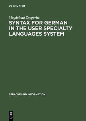 Syntax for German in the User Specialty Languages System de Magdalena Zoeppritz