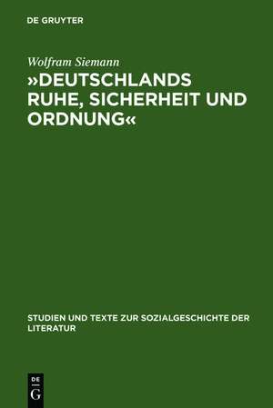 »Deutschlands Ruhe, Sicherheit und Ordnung«: Die Anfänge der politischen Polizei 1806 - 1866 de Wolfram Siemann