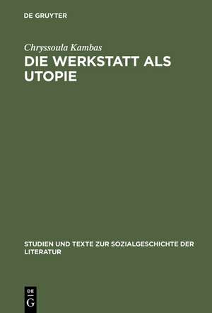 Die Werkstatt als Utopie: Lu Märtens literarische Arbeit und Formästhetik seit 1900 de Chryssoula Kambas