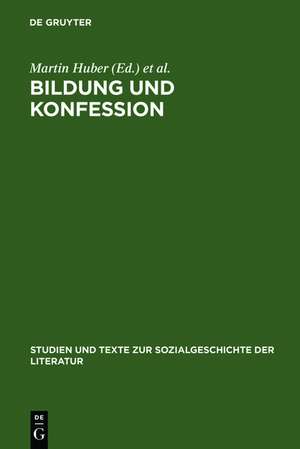 Bildung und Konfession: Politik, Religion und literarische Identitätsbildung 1850-1918 de Martin Huber