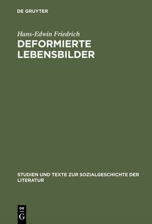 Deformierte Lebensbilder: Erzählmodelle der Nachkriegsautobiographie (1945--1960) de Hans-Edwin Friedrich