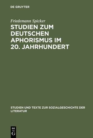 Studien zum deutschen Aphorismus im 20. Jahrhundert de Friedemann Spicker