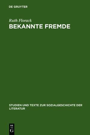 Bekannte Fremde: Zu Herkunft und Funktion nationaler Stereotype in der Literatur de Ruth Florack