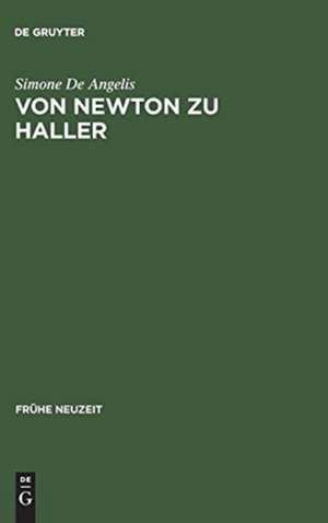 Von Newton zu Haller: Studien zum Naturbegriff zwischen Empirismus und deduktiver Methode in der Schweizer Frühaufklärung de Simone De Angelis