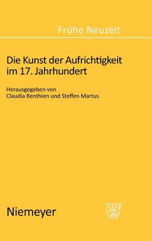 Die Kunst der Aufrichtigkeit im 17. Jahrhundert de Claudia Benthien