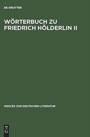 Wörterbuch zu Friedrich Hölderlin II: Hyperion. Auf der Textgrundlage der Großen Stuttgarter Ausgabe. de Hans Otto Horch