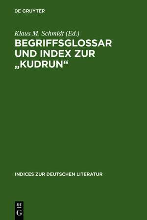 Begriffsglossar und Index zur "Kudrun" de Klaus M. Schmidt