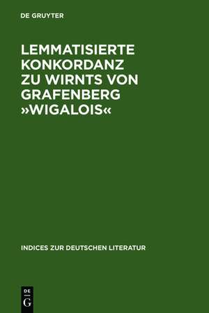 Lemmatisierte Konkordanz zu Wirnts von Grafenberg »Wigalois« de Yoshihiro Yokoyama