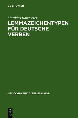 Lemmazeichentypen für deutsche Verben: Eine lexikologische und metalexikographische Untersuchung de Matthias Kammerer