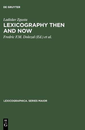 Lexicography Then and Now: Selected Essays de Ladislav Zgusta