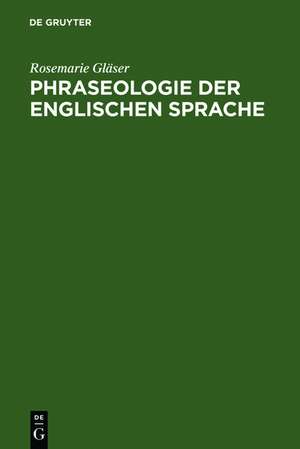 Phraseologie der englischen Sprache de Rosemarie Gläser