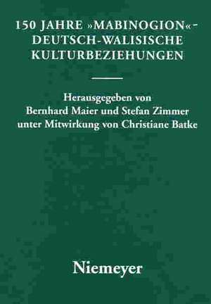 150 Jahre "Mabinogion" - deutsch-walisische Kulturbeziehungen de Bernhard Maier