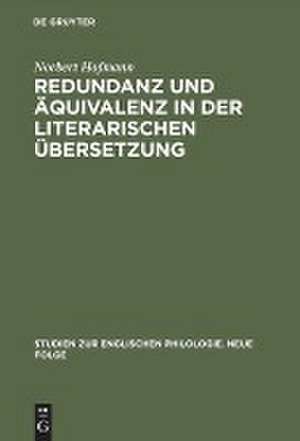 Redundanz und Äquivalenz in der literarischen Übersetzung: Dargestellt an fünf deutschen Übersetzungen des "Hamlet" de Norbert Hofmann