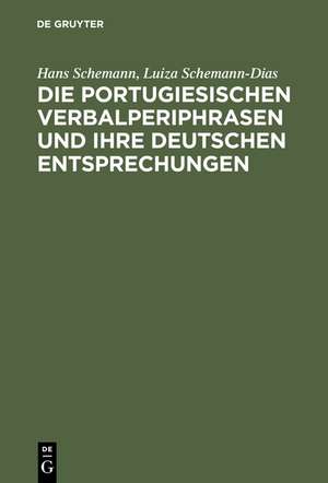 Die portugiesischen Verbalperiphrasen und ihre deutschen Entsprechungen: Lehr- und Übungsbuch mit ausführlichen portugiesischen Beispielen und ihren deutschen Übersetzungen de Hans Schemann