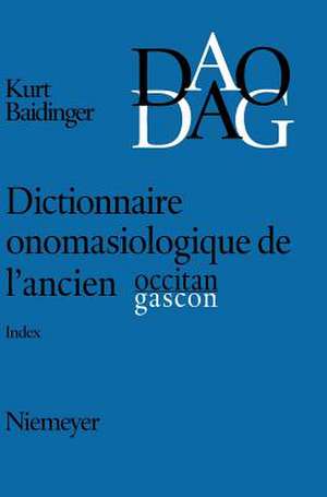 Dictionnaire onomasiologique de l'ancien occitan et de l'ancien gascon (DAO/DAG): Index (Nos 1-1185) de Kurt Baldinger