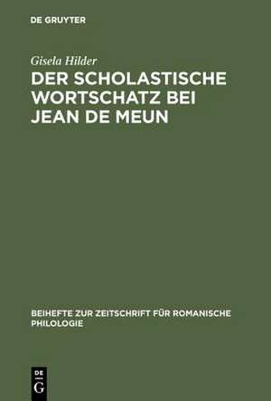 Der scholastische Wortschatz bei Jean de Meun: die Artes liberales de Gisela Hilder