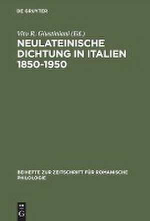 Neulateinische Dichtung in Italien 1850–1950: Ein unerforschtes Kapitel italienischer Literatur- und Geistesgeschichte de Vito R. Giustiniani