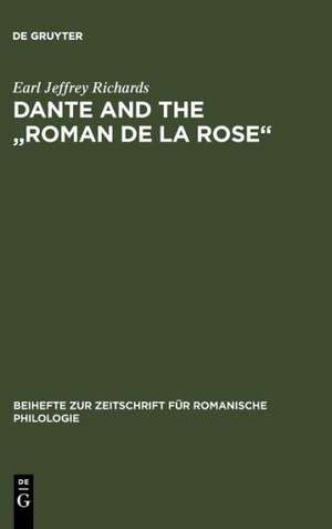 Dante and the "Roman de la Rose": an investigation into the vernacular narrative context of the "Commedia" de Earl Jeffrey Richards