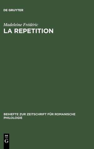 La repetition: Etude linguistique et rhétorique de Madeleine Frédéric