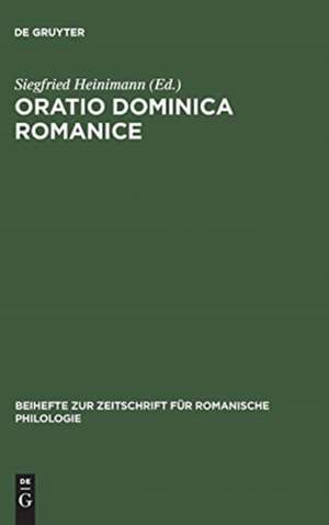 Oratio Dominica Romanice: Das Vaterunser in den romanischen Sprachen von den Anfängen bis ins 16. Jahrhundert mit den griechischen und lateinischen Vorlagen de Siegfried Heinimann