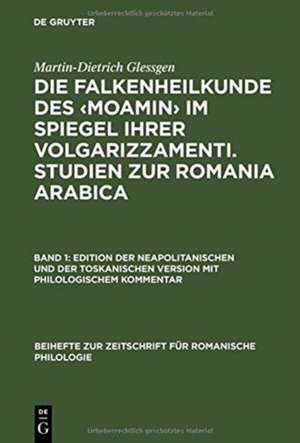 Die Falkenheilkunde des "Moamin" im Spiegel ihrer volgarizzamenti. Studien zur Romania Arabica: Band 1: Edition der neapolitanischen und der toskanischen Version mit philologischem Kommentar. Band 2: Der medizinisch-biologische Wortschatz und seine Übersetzung de Martin-Dietrich Gleßgen