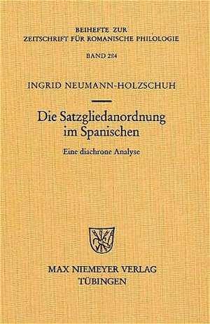 Die Satzgliedanordnung im Spanischen: Eine diachrone Analyse de Ingrid Neumann-Holzschuh