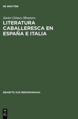 Literatura caballeresca en España e Italia: (1483 - 1542) ; el Espejo de cavallerias (deconstrucción textual y creación literaria) de Javier Gómez-Montero