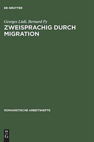 Zweisprachig durch Migration: Einführung in die Erforschung der Mehrsprachigkeit am Beispiel zweier Zuwanderergruppen in Neuenburg (Schweiz) de Georges Lüdi