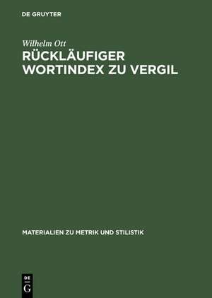 Rückläufiger Wortindex zu Vergil: Bucolica, Georgica, Aeneis de Wilhelm Ott