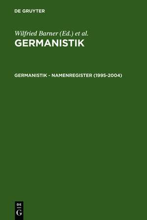 Germanistik – Namenregister (1995-2004): Verzeichnet sind die Namen von Personen und von Werken unbekannter Verfasser de Wilfried Barner