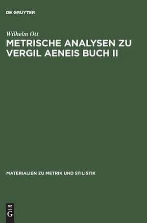 Metrische Analysen zu Vergil Aeneis Buch II de Wilhelm Ott