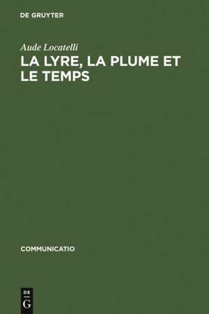 La lyre, la plume et le temps: Figures de musiciens dans le >Bildungsroman< de Aude Locatelli