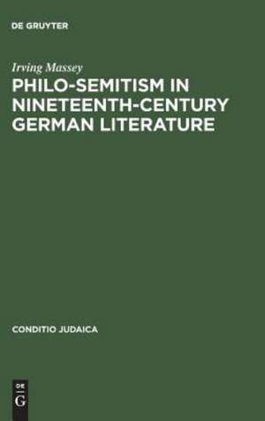 Philo-Semitism in Nineteenth-Century German Literature de Irving Massey